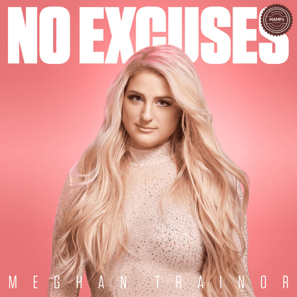 Meghan Trainor – No Excuses Meghan Trainor – No Excuses