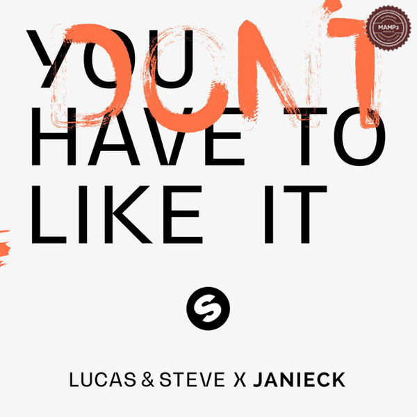 Lucas & Steve & Janieck – You Don’t Have To Like It