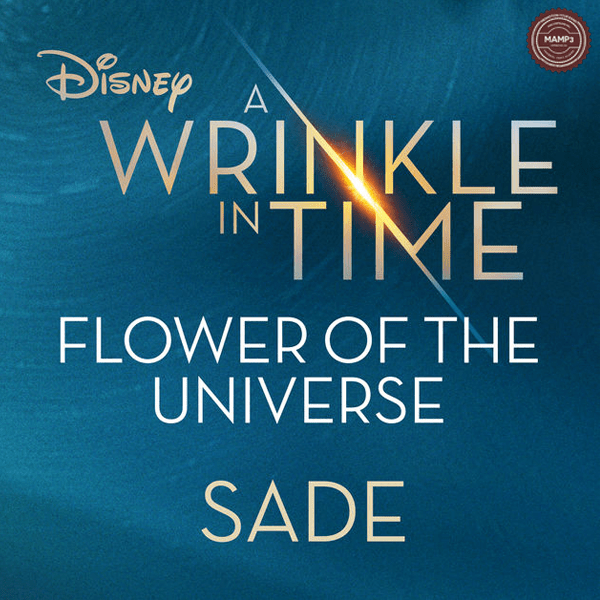 Sade – Flower of the Universe (From Disney’s “A Wrinkle in Time”) – Single