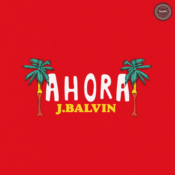 J Balvin – Ahora