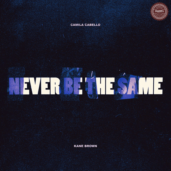 Camila Cabello – Never Be the Same (feat. Kane Brown) – Single Download, Music, iTunes, Camila Cabello, Never Be the Same, Kane Brown