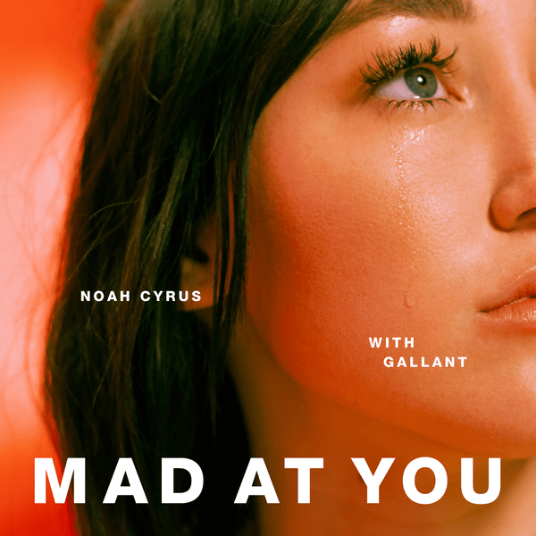 Download Music, iTunes Music, Female Music, Mad at You, Single, Noah Cyrus & Gallant