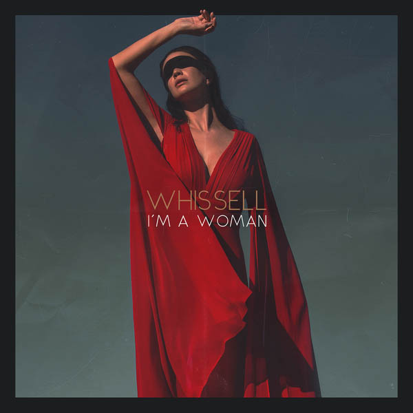 Free Music, Free iTunes M4A, New Single, Female Music, Female Singer, Whissell, I’m a Woman