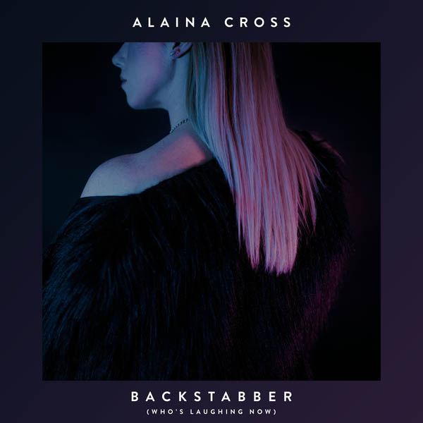 Alaina Cross, Backstabber (Who’s Laughing Now), Free Music, Free iTunes M4A, New Album, News, Single, Female Singer, Female Music,