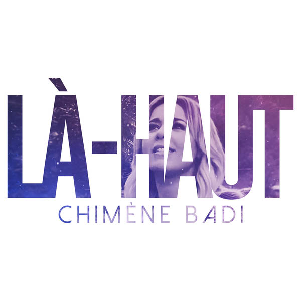 Free Music, Free iTunes M4A, New Single, Female Singer, Female Music, Chimène Badi, Là-haut